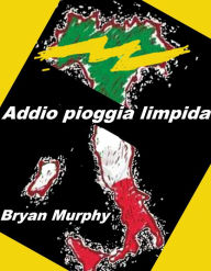 Title: Addio pioggia limpida, Author: Bryan Murphy