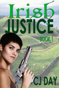 Title: Irish Justice: Book 1, Author: CJ Day