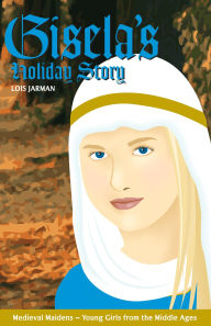 Title: Gisela's Holiday Story, Author: Lois Jarman