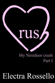 Title: Crush: My Nextdoor Crush - part 1, Author: Electra Rossello