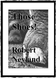 Title: Those Shoes!, Author: Robert Neyland