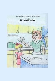 Title: Stephy Wephy Holmes la Detective En El Pastel Perdido (libro ilustrado para niños), Author: Josh Rader