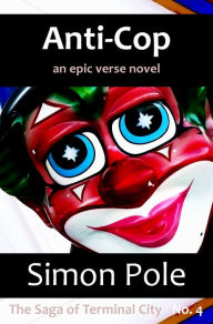 Title: Anti-Cop: An Epic Verse Novel (Saga No. 4), Author: Simon Pole
