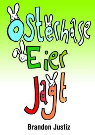 Title: Osterhase: Eier Jagt, Author: Brandon Justiz