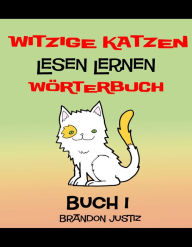 Title: Witzige Katzen -Lesen Lernen - Worterbuch - Buch 1 - (Kinder im Alter von 1-4), Author: Antony Briggs