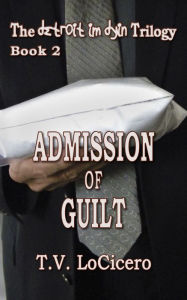 Title: Admission of Guilt, Author: T.V. LoCicero