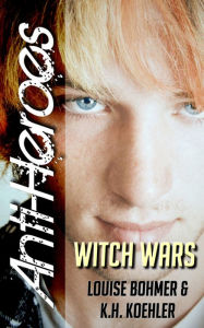 Title: Witch Wars (Anti-Heroes Book VI), Author: Louise Bohmer