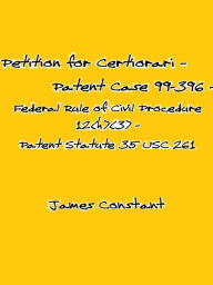 Title: Petition for Certiorari - Patent Case 99-396 - Federal Rule of Civil Procedure 12(h)(3) Patent Assignment Statute 35 USC 261, Author: James Constant