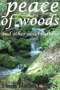 Title: Peace of Woods, Author: Leola Harlan Crosley