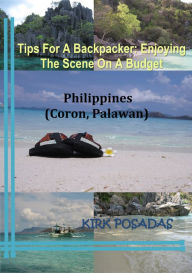 Title: Tips For A Backpacker: Enjoying The Scene On A Budget Philippines (Coron, Palawan), Author: De'Andrea