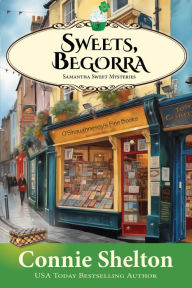 Title: Sweets, Begorra: A Sweet's Sweets Bakery Mystery, Author: Connie Shelton