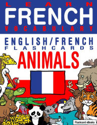 Title: Learn French Vocabulary: English/French Flashcards - Animals, Author: Flashcard Ebooks