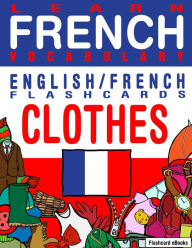 Title: Learn French Vocabulary: English/French Flashcards - Clothes, Author: Flashcard Ebooks