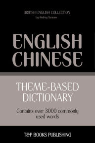 Title: Theme-Based Dictionary: British English-Chinese - 3000 words, Author: Andrey Taranov