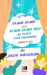 Title: Stage Start And Stage Start 2 40 Plays For Children, Author: Julie Meighan