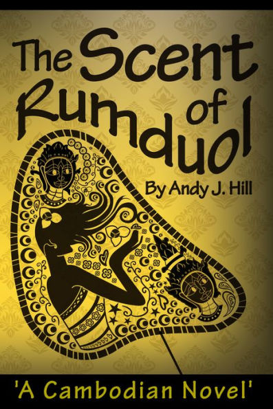 The Scent of Rumduol: A Cambodian Novel