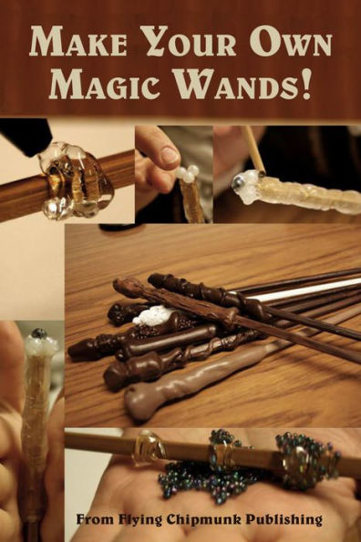 Terry Kepner's Make Your Own Magic Wands