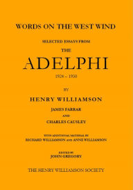 Title: Words on the West Wind: Selected Essays from The Adelphi, 1924-1950 (Henry Williamson Collections, #8), Author: Henry Williamson