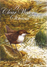 Title: A Clear Water Stream (Henry Williamson Collections, #11), Author: Henry Williamson