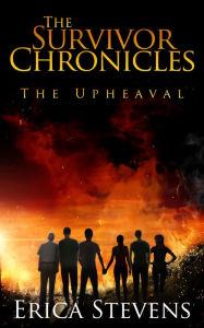 Title: The Survivor Chronicles: Book 1, The Upheaval, Author: Erica Stevens