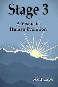 Title: Stage 3: A Vision of Human Evolution, Author: Scott Lape