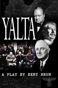 Title: Yalta. A Play by Bert Brun, Author: Bert Brun