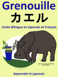 Title: Conte Bilingue en Japonais et Français: Grenouille - ???. Collection apprendre le japonais., Author: Colin Hann