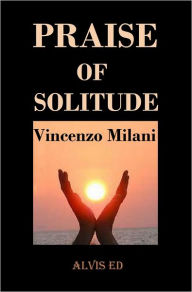 Title: Praise of Solitude, Author: Vincenzo Milani