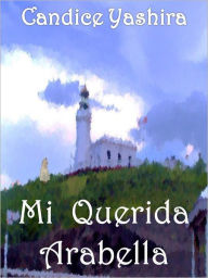 Title: Mi querida Arabella, Author: Candice Yashira