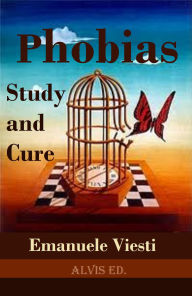 Title: Phobias - Study and Cure, Author: Emanuele Viesti