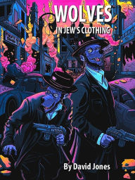 Title: Wolves in Jews Clothing.docx, Author: David Jones