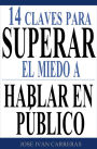 14 Claves Para Superar el Miedo a Hablar en Público