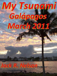 Title: My Tsunami; Galapagos March 2011, Author: Jack Nelson