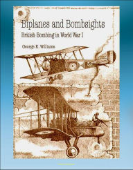 Title: Biplanes and Bombsights: British Bombing in World War I - Sopwith Strutter, Zeppelin, Dehavilland, Handley Page, General Hugh Trenchard, Lord Rothermere, Author: Progressive Management