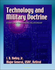 Title: Technology and Military Doctrine: Essays on a Challenging Relationship - Weapons, Technology, Escort Fighters, Spacecraft, Space Doctrine, Author: Progressive Management