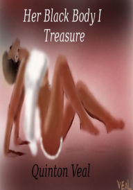 Title: Her Black Body I Treasure, Author: Quinton Veal