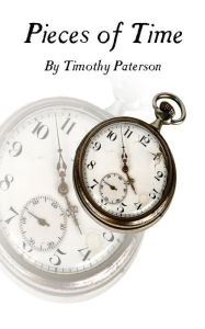 Title: Pieces of Time, Author: Timothy Paterson