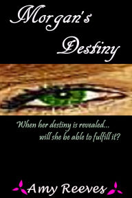 Title: Morgan's Destiny, Author: Amy Reeves