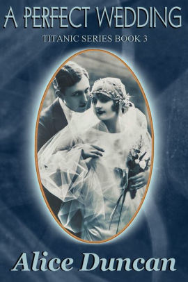 A Perfect Wedding (Titanic Series Book 3)