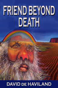 Title: Friend Beyond Death, Author: David de Haviland