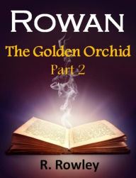 Title: Rowan - The Golden Orchid Part 2 (The Rowan Series), Author: Richard Rowley