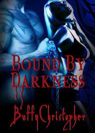 Title: Bound by Darkness, Author: Buffy Christopher-Vincent