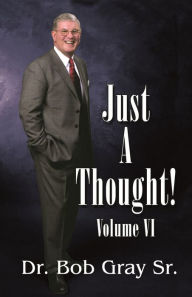 Title: Just A Thought VI, Author: Bob Gray