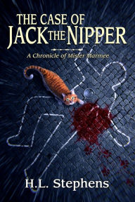 Title: The Case of Jack the Nipper ~ A Chronicle of Mister Marmee, Author: H.L. Stephens