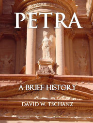 Title: Petra: A Brief History, Author: David W. Tschanz