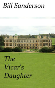 Title: The Vicar's Daughter, Author: Bill Sanderson