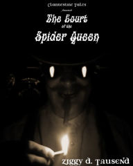 Title: The Court of the Spider Queen, Author: Ziggy Tausend