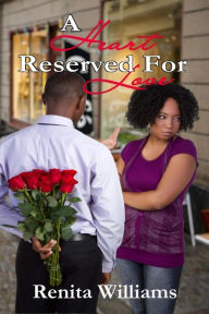 Title: A Heart Reserved For Love, Author: Renita Williams