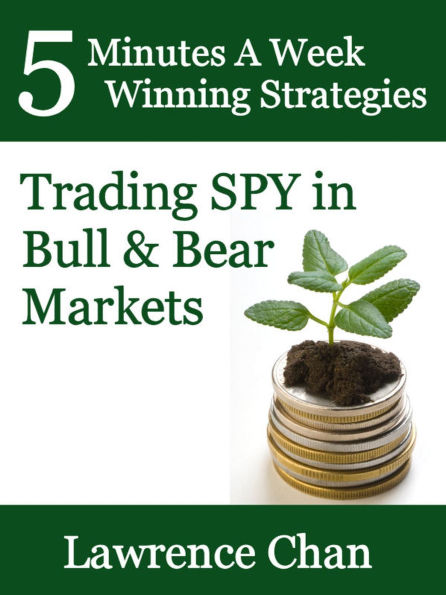 5 Minutes a Week Winning Strategies: Trading SPY in Bull & Bear Market