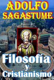 Title: Filosofia y Cristianismo, Author: Adolfo Sagastume